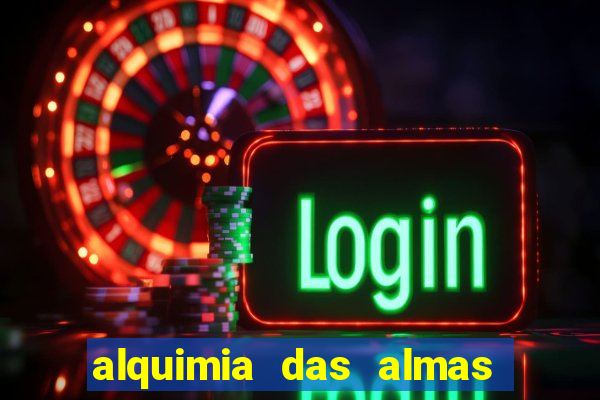 alquimia das almas 3 temporada